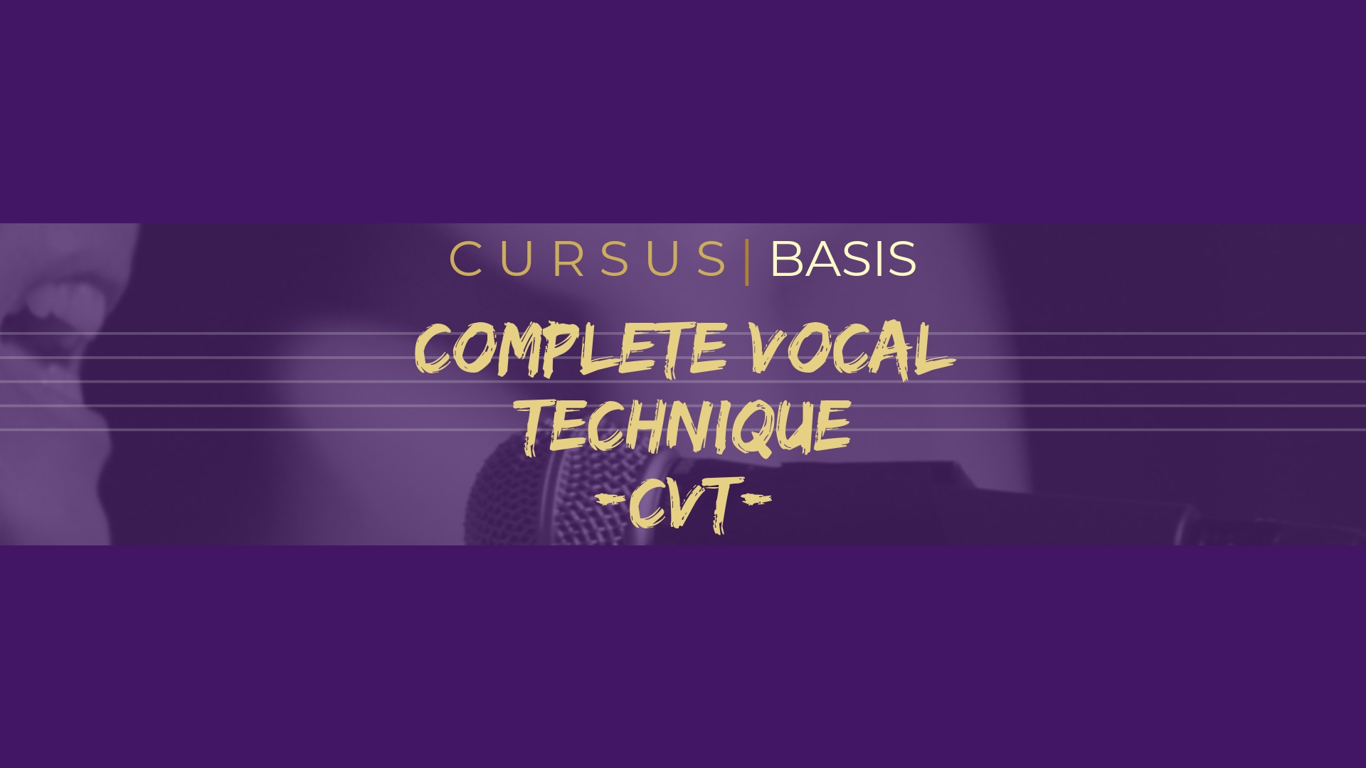Cursus CVT basis (Complete Vocal Technique)