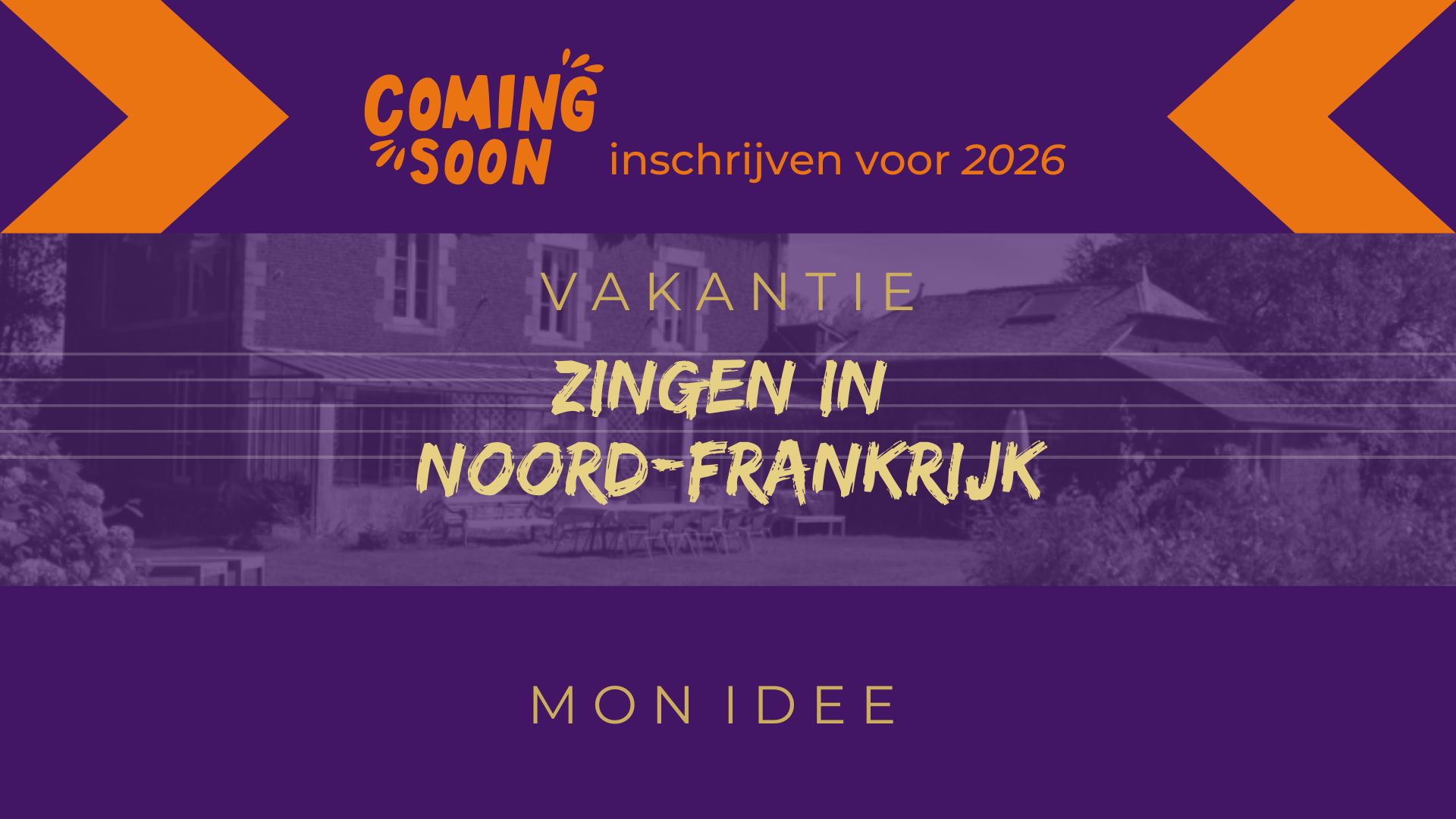 Coming soon inschrijving zangvakanties